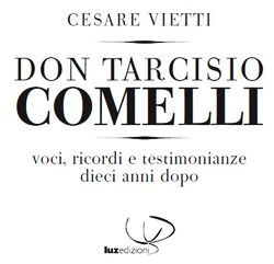 �Don Comelli. Voci, ricordi e testimonianze dieci anni dopo�