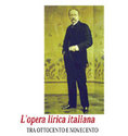 L'opera lirica italiana
tra Ottocento e Novecento